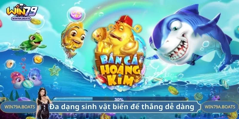 Đa dạng nhiều sinh vật biển để thắng dễ dàng 