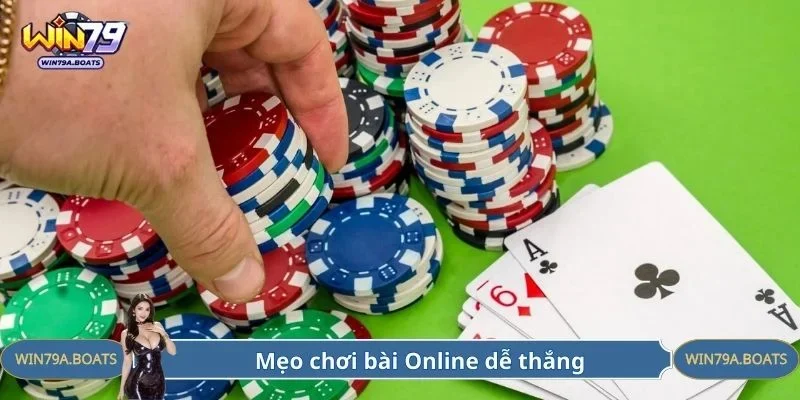 Mẹo chơi bài online giúp bạn lấn át đối thủ dễ dàng