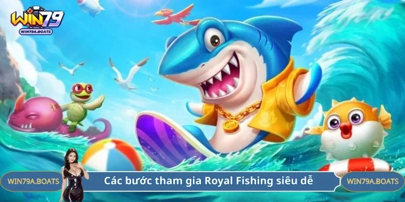 Các bước tham gia Royal Fishing siêu dễ