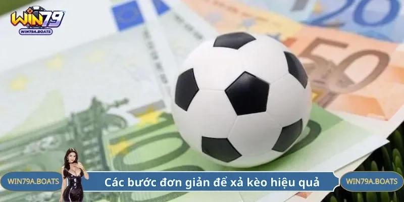 Các bước đơn giản để xả kèo hiệu quả