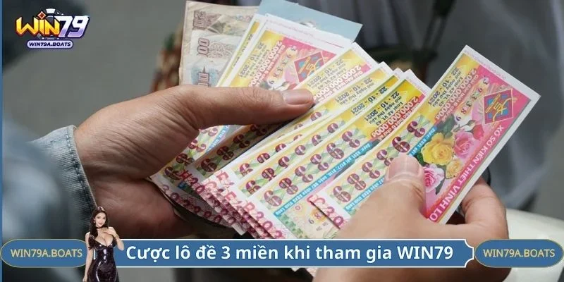 Cược lô đề 3 miền khi tham gia xổ số WIN79