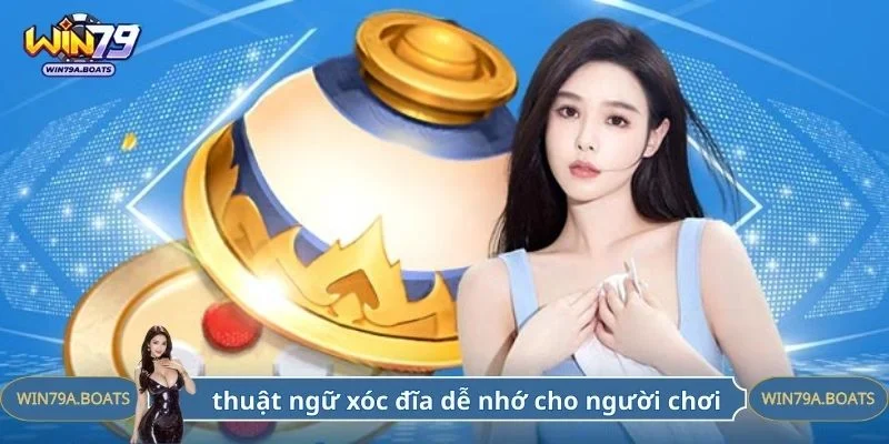 Các thuật ngữ xóc đĩa dễ nhớ cho người chơi